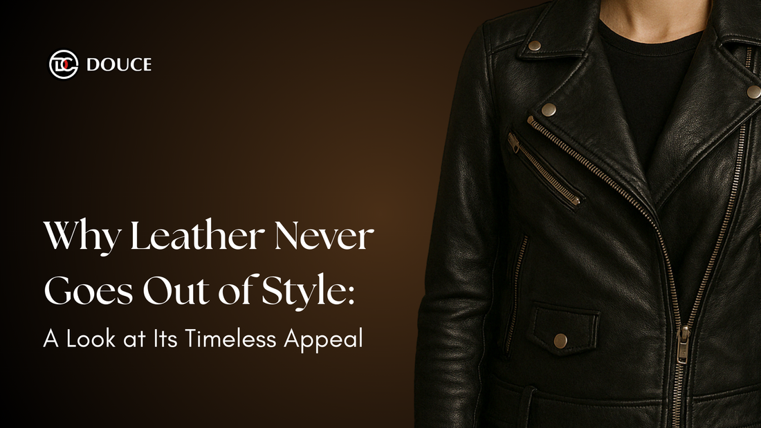 Why Leather Never Goes Out of Style: A Look at Its Timeless Appeal